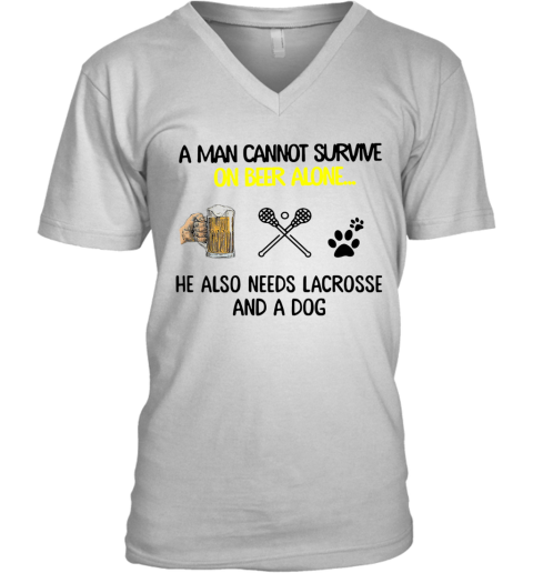 A Man Cannot Survive On Beer Alone He Also Needs Lacrosse And A Dog V-Neck T-Shirt