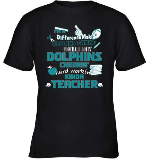 Minami Dolphins NFL I'm A Difference Making Student Caring Football Loving Kinda Teacher Youth T-Shirt