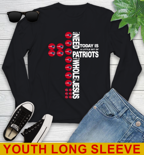 NFL All I Need Today Is A Little Bit Of New England Patriots Cross Shirt Youth Long Sleeve