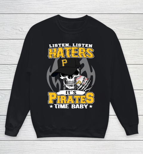 Listen Haters It is PIRATES Time Baby MLB Youth Sweatshirt