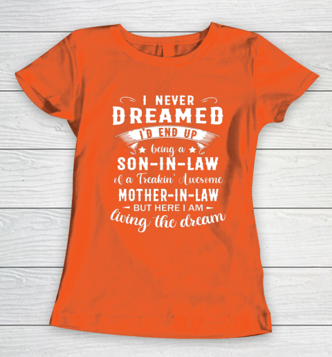 Son In Law Shirt  I Never Dreamed I D End Up Being Son In Law Women's T-Shirt 3
