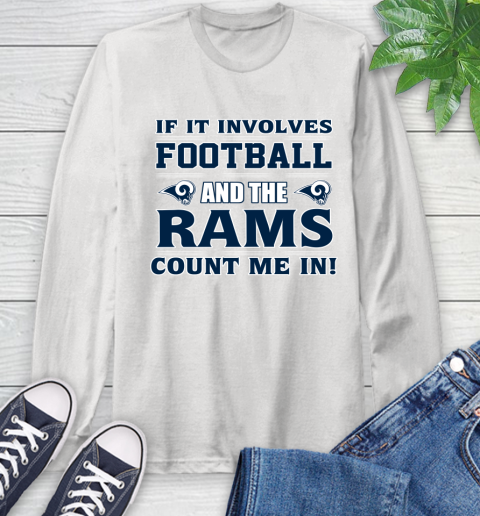 NFL If It Involves Football And The Los Angeles Rams Count Me In Sports Long Sleeve T-Shirt