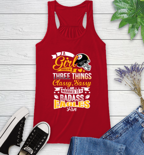 Pittsburgh Steelers NFL Football A Girl Should Be Three Things Classy Sassy And A Be Badass Fan Racerback Tank 5