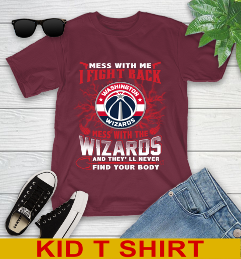 NBA Basketball Washington Wizards Mess With Me I Fight Back Mess With My Team And They'll Never Find Your Body Shirt Youth T-Shirt 5