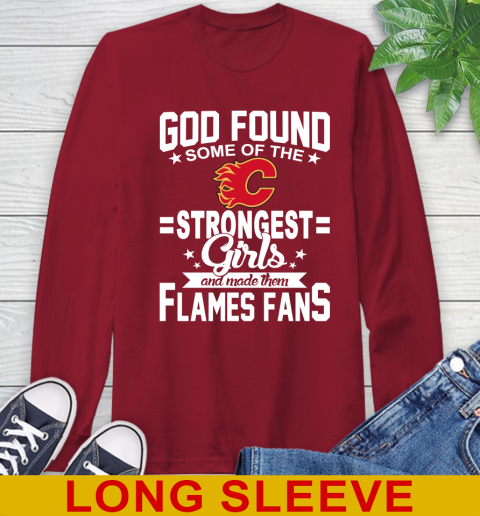 Calgary Flames NHL Football God Found Some Of The Strongest Girls Adoring Fans Long Sleeve T-Shirt 9
