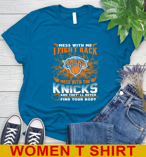 NBA Basketball New York Knicks Mess With Me I Fight Back Mess With My Team And They'll Never Find Your Body Shirt Women's T-Shirt 8