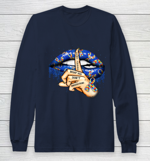 Autism Lips Don t Judge What You Don t Understand Autism Mom Long Sleeve T-Shirt 2