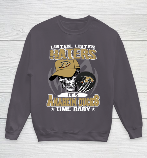 Listen Haters It is DUCKS Time Baby NHL Youth Sweatshirt 5