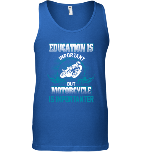Education Is Important But Motorcycle Is Importanter Tank Top 3