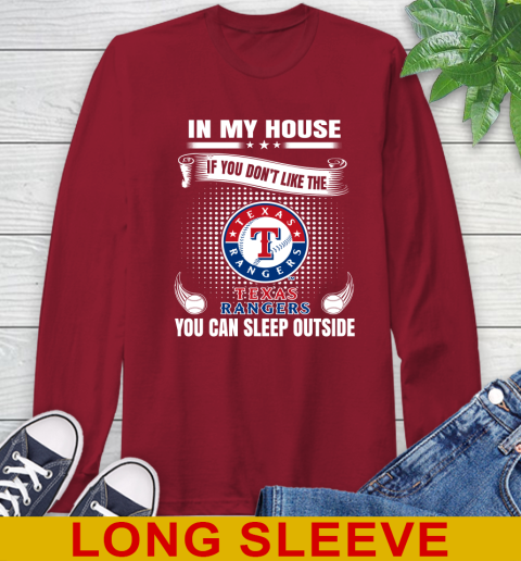 Texas Rangers MLB Baseball In My House If You Don't Like The  Rangers You Can Sleep Outside Shirt Long Sleeve T-Shirt 9