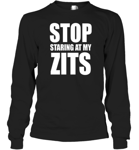 Stop Staring At My Zits Premium Long Sleeve T-Shirt