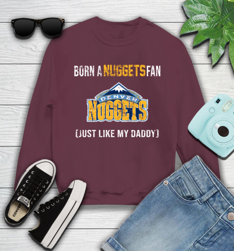 NBA Denver Nuggets Loyal Fan Just Like My Daddy Basketball Shirt Youth Sweatshirt 3