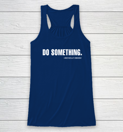 Do Something Michelle Obama Racerback Tank 4
