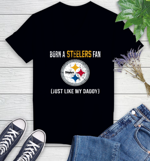 NFL Pittsburgh Steelers Football Loyal Fan Just Like My Daddy Shirt Women's V-Neck T-Shirt