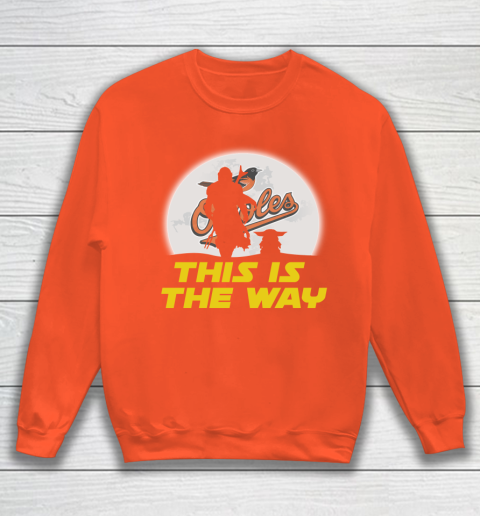 Baltimore Orioles MLB Baseball Star Wars Yoda And Mandalorian This Is The Way Sweatshirt 3