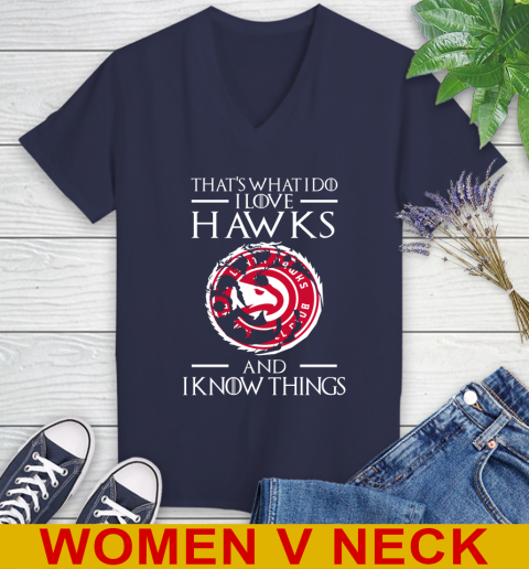 Atlanta Hawks NBA Basketball That's What I Do I Love My Team And I Know Things Game Of Thrones 84
