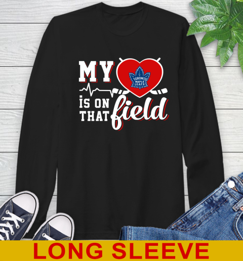 NHL My Heart Is On That Field Hockey Sports Toronto Maple Leafs Long Sleeve T-Shirt