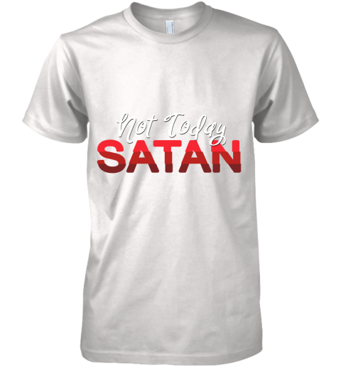 Not Today Satan Unisex Sponge Fleece Pullover Premium Men's T-Shirt