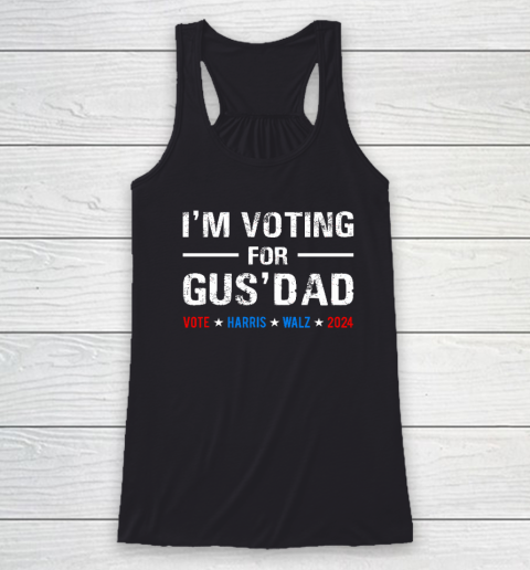 I'm Voting For Gus Dad Vote Harris Walz 2024 Racerback Tank