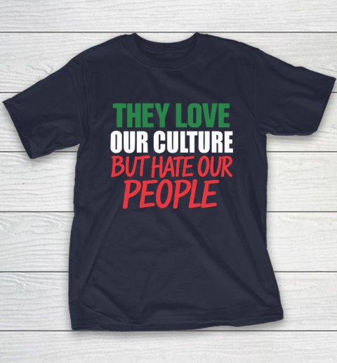 They Love Our Culture They Don't Love Us Youth T-Shirt 2