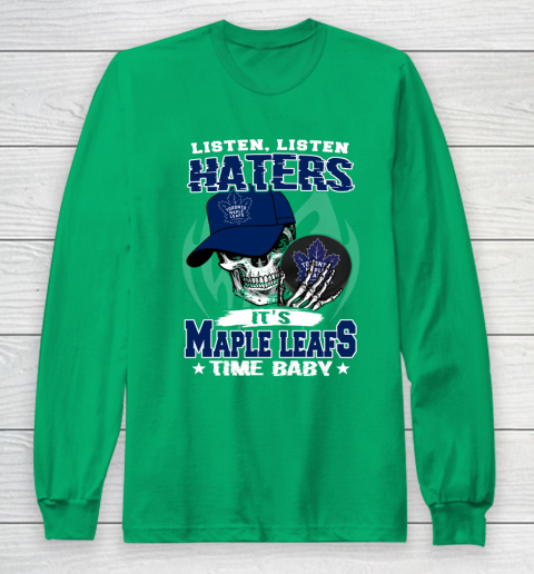Listen Haters It is LEAFS Time Baby NHL Long Sleeve T-Shirt 4