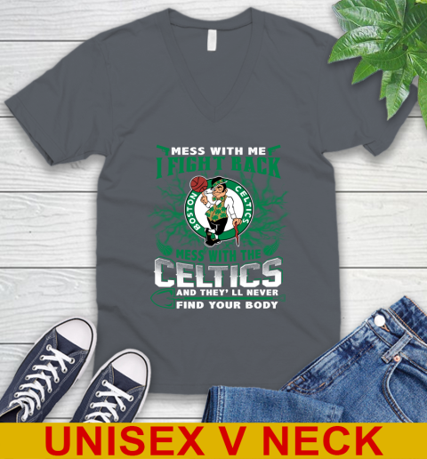 NBA Basketball NBA Basketball Boston Celtics Mess With Me I Fight Back Mess With My Team And They'll Never Find Your Body Shirt V-Neck T-Shirt 4