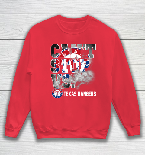 MLB Texas Rangers Baseball Can't Stop Vs Rangers Sweatshirt 7