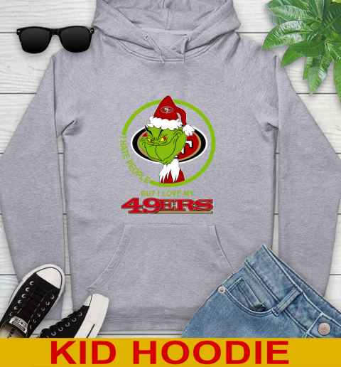 San Francisco 49ers NFL Christmas Grinch I Hate People But I Love My Favorite Football Team Youth Hoodie 6