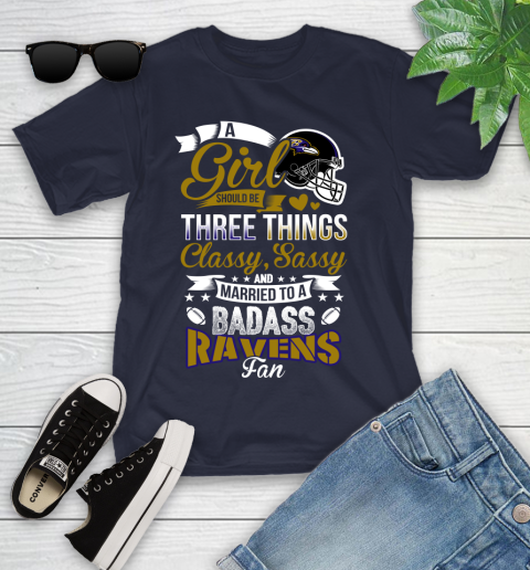 Baltimore Ravens NFL Football A Girl Should Be Three Things Classy Sassy And A Be Badass Fan Youth T-Shirt 2