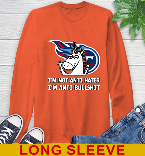 Tennessee Titans NFL Football Unicorn I'm Not Anti Hater I'm Anti Bullshit Long Sleeve T-Shirt 5