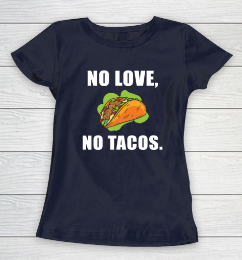 No Love No Tacos Shirt Women's T-Shirt 2
