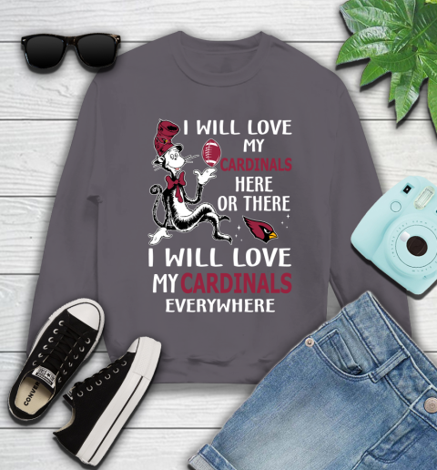 NFL Football Arizona Cardinals I Will Love My Cardinals Everywhere Dr Seuss Shirt Youth Sweatshirt 4
