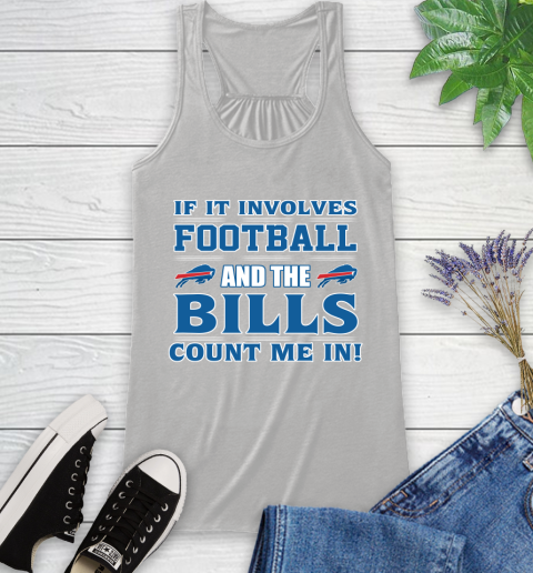 NFL If It Involves Football And The Buffalo Bills Count Me In Sports Racerback Tank