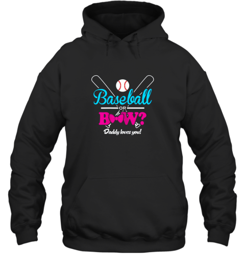 Baseball Or Bows Gender Reveal Party Daddy Loves You Hoodie