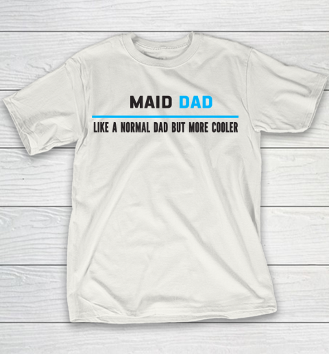 Father gift shirt Mens Maid Dad Like A Normal Dad But Cooler Funny Dad's T Shirt Youth T-Shirt