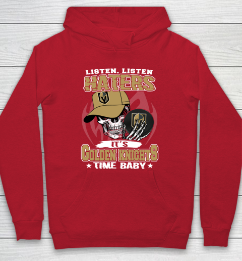 Listen Haters It is KNIGHTS Time Baby NHL Hoodie 7