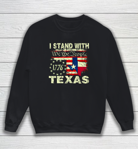 I Stand With Texas We The People Sweatshirt