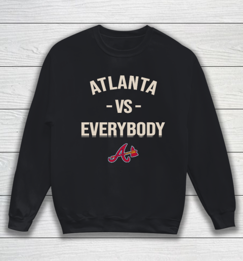Atlanta Braves Vs Everybody Sweatshirt