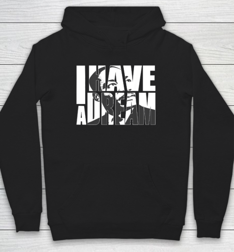 Martin Luther King Day I Have a Dream MLK Day Hoodie