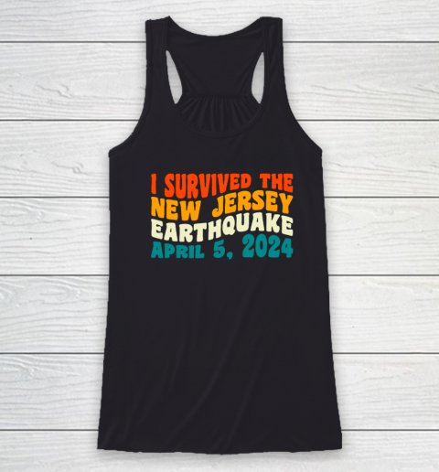 I Survived The New Jersey 4.8 Magnitude Earthquake Racerback Tank