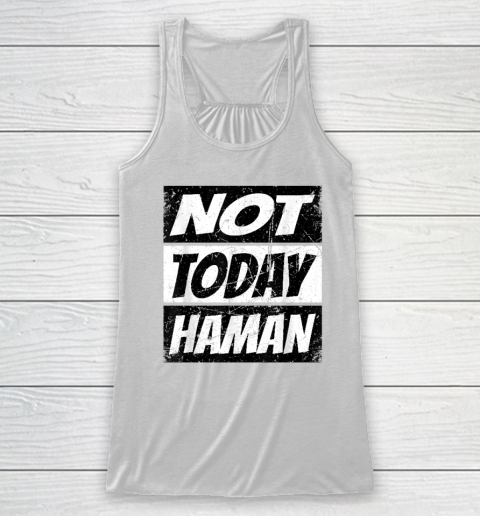 Haman Shirt Not Today Haman Purim Racerback Tank