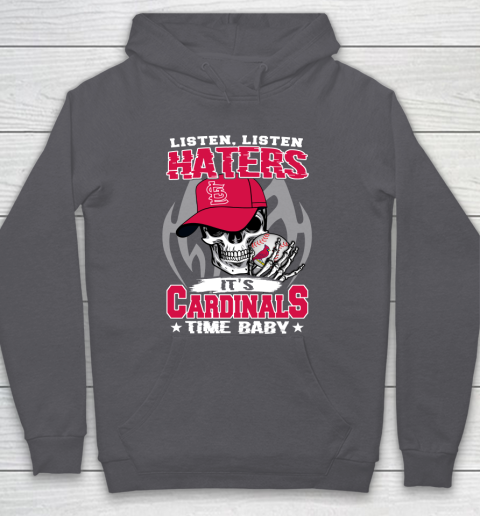 Listen Haters It is CARDINALS Time Baby MLB Hoodie 4