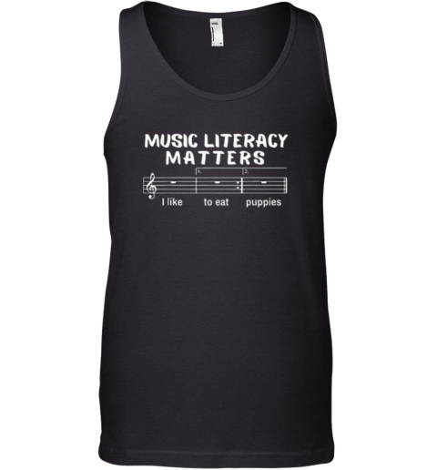 Music Literacy Matters I Like To Eat Puppies Tank Top