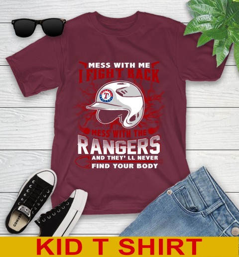 MLB Baseball Texas Rangers Mess With Me I Fight Back Mess With My Team And They'll Never Find Your Body Shirt Youth T-Shirt 5