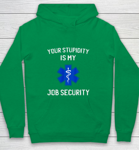 Your Stupidity is My Job Security Funny EMT EMS Paramedic Youth Hoodie 4