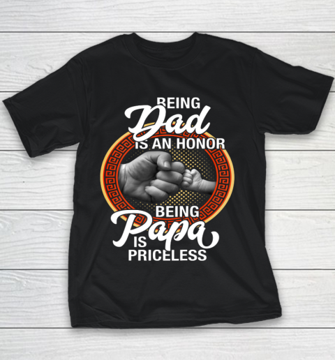 Being Dad Is An Honor Being PaPa is Priceless Father Day Youth T-Shirt