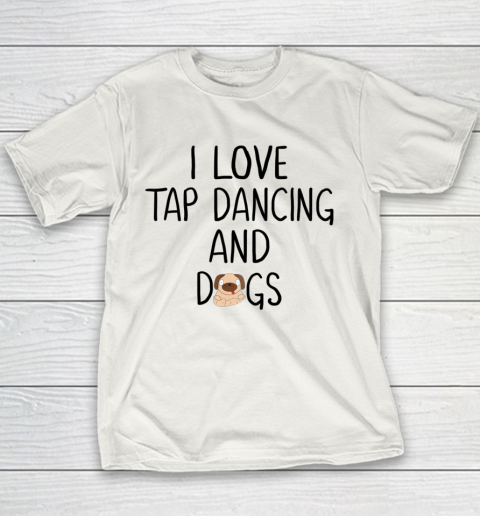 Dog Mom Shirt Tap Dance Shirt Funny Dog Lover and Dancer Mom Mothers Youth T-Shirt