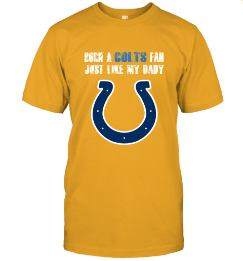 3eib indianapolis colts born a colts fan just like my daddy jersey t shirt 60 front gold