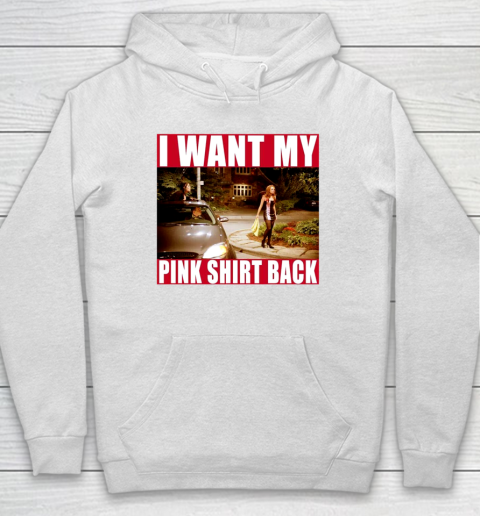 I Want My Pink Shirt Back Mean Girls Hoodie 2