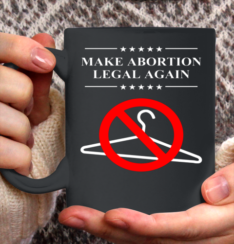 Pro Choice Shirt Make Abortion Legal Again Ceramic Mug 11oz 2